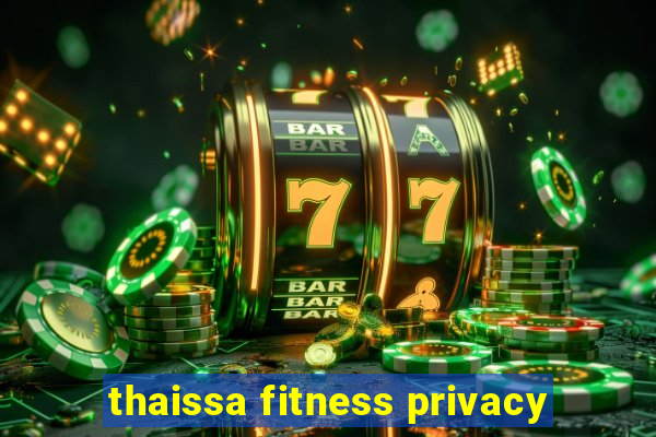 thaissa fitness privacy